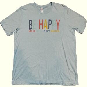 Bella Canvas Be Happy Graphic‎ T Shirt XL Positive Quote Tee Sage Green